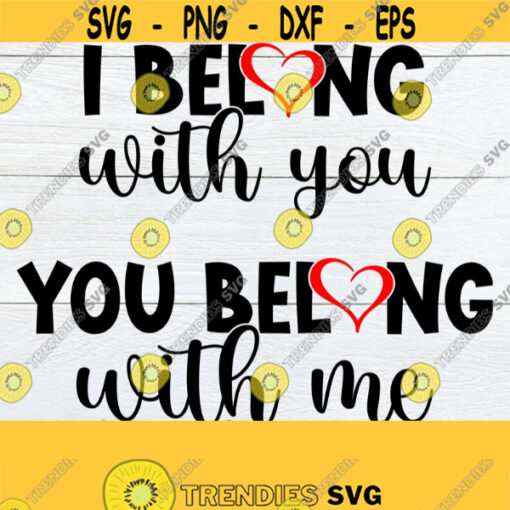 I Belong With You You Belong With me Couples Valentines Day Matching Valentines Day Best Friends Valentines Day Matching Couples SVG Design 1132