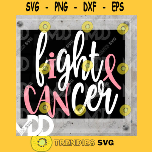 I CAN FIGHT CANCER Lung Cancer Breast Cancer All Cancer Fight Svg Eps Dxf Eps Pdf