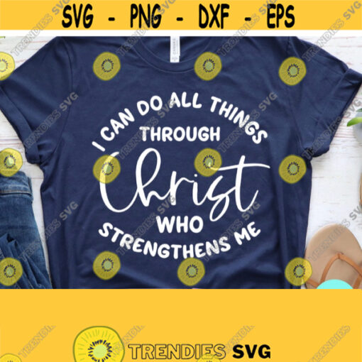 I Can Do All Things Through Christ Who Strengthens Me SVG Scripture Svg Jesus Png Dxf Eps Png Silhouette Cricut Digital Design 305