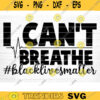 I Cant Breathe File I Cant Breathe Vector Printable Clipart Black Lives Matter Quote Bundle I Cant Breathe Svg Cut File Design 829 copy