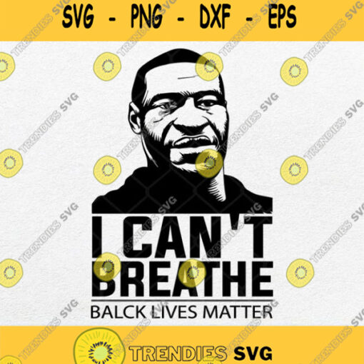 I Cant Breathe Svg Black Lives Matter Svg Png Dxf Eps