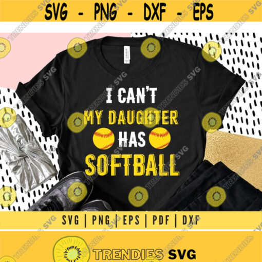 I Cant My Daughter Has Softball SVG Digital Tshirt Design For Dad Mom Circut Design Digital Print T shirt Design Design 209