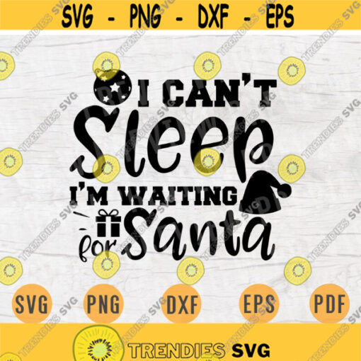 I Cant Sleep Im Waiting for Santa SVG Santa Claus Svg Cricut Cut Files Santa Decal INSTANT DOWNLOAD Christmas Shirt Iron On Transfer n730 Design 1048.jpg