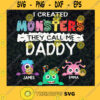 I Created Monster Thay Call Me Daddy SVG Cartoon Idea for Perfect Gift Gift for Everyone Digital Files Cut Files For Cricut Instant Download Vector Download Print Files