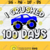 I Crushed 100 Days 100th Day of School SVG 100 Days Of School SVG 100th Day svg 100 Days Of School 100th day of School Cut File SVG Design 1083