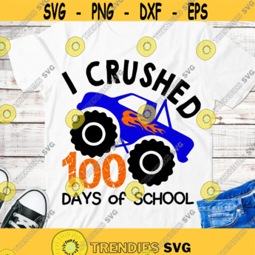 I Crushed 100 Days of School SVG Boy 100 Days of School Boy Big Monster Truck SVG Cut files