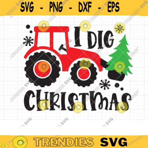 I Dig Christmas Svg Png Backhoe Tractor with Christmas Tree Svg Boy Christmas Shirt Design Svg Cut File Sublimation Png Dxf Clipart copy