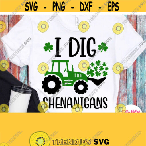 I Dig Shenanigans Svg Tractor with Clovers Svg Truck with Shamrock Svg Cricut Silhouette File for Male Man Boy Dad Iron on Clip art Design 281