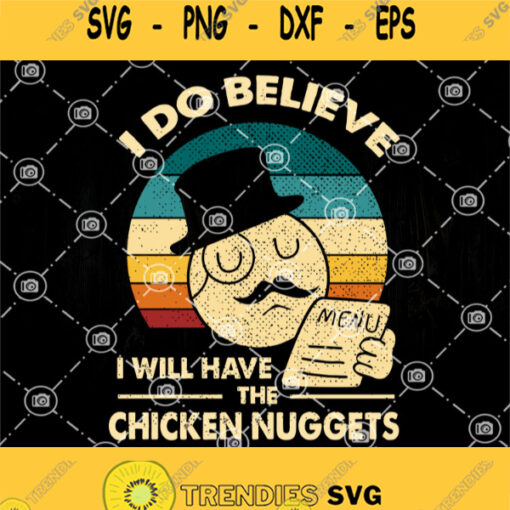 I Do Believe I Will Have The Chicken Nuggets Svg Chicken Nugget Vintage Svg Nuggest Svg
