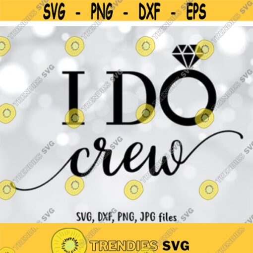I Do Crew SVG Bride SVG Wifey svg Wedding SVG Bridesmaids svg Clipart Vector for Silhouette Cricut Cutting Machine Design Download Print Design 21