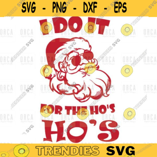 I Do It for the Hos Santa svg santa svg xmas santa aviators svg ho ho ho svg christmas humor christmas svg png digital file 101