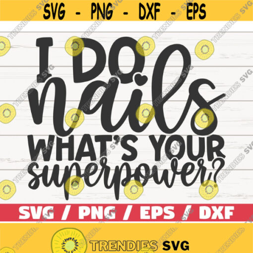 I Do Nails Whats Your Superpower SVG Cut File Cricut Commercial use Instant Download Silhouette Nail Tech SVG Nail Artist SVG Design 627