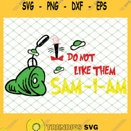 I Do Not Like Them Sam I Am SVG PNG DXF EPS 1
