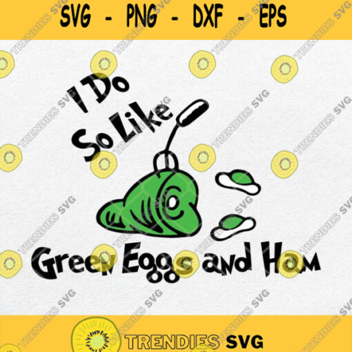 I Do So Like Green Eggs And Ham Dr Seuss Svg Png Dxf Eps