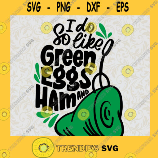 I Do So Like Green Eggs and Ham Cartoon Food SVG Birthday Gift Idea for Perfect Gift Gift for Friends Gift for Everyone Digital Files Cut Files For Cricut Instant Download Vector Download Print Files