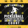 I Dont Always Play Pickleball Svg Png Dxf Eps