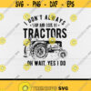 I Dont Always Stop Look At TractorsFarmingFarmerDigital DownloadPrintSublimation Design 405