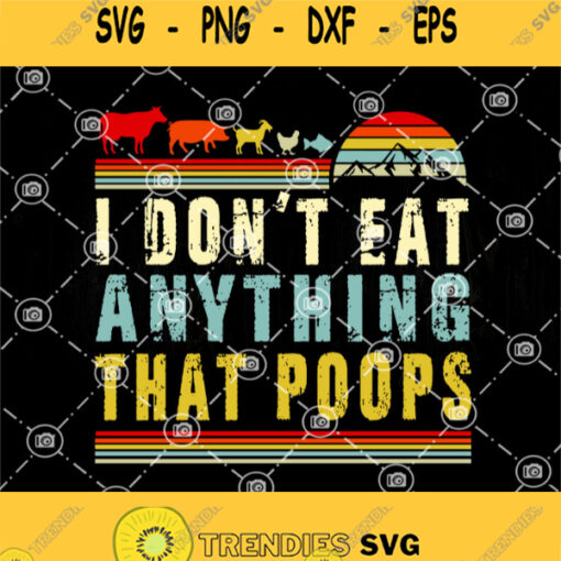 I Dont Eat Anything That Poops Svg Farm Life Svg Horse Cow Chicken Fish Goat Svg