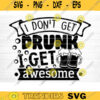 I Dont Get Drunk I Get Awesome SVG Cut File Beer Svg Bundle Funny Beer Quotes Beer Dad Shirt Svg Beer Lover Svg Silhouette Cricut Design 847 copy