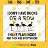 I Dont Have Ducks Or A Row I Have Flamingos And They Are Everywhere SVG Cutting Files Vectore Clip Art Download Instant