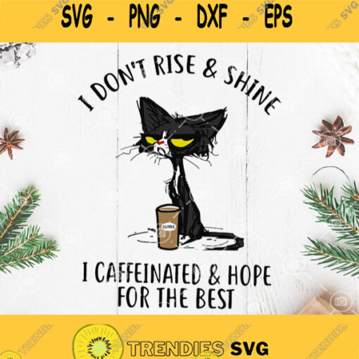 I Dont Rise And Shine I Caffeinated And Hope For The Best Svg Black Cat Coffee Svg