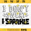 I Dont Sweat I Sparkle SVG Cut File Gym SVG Bundle Gym Sayings Quotes Svg Fitness Quotes Svg Workout Motivation Svg Silhouette Cricut Design 1028 copy