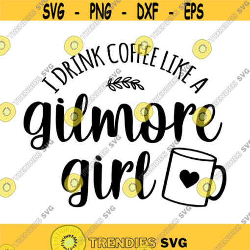 I Drink Coffee like a GImore Girl Decal Files cut files for cricut svg png dxf Design 542