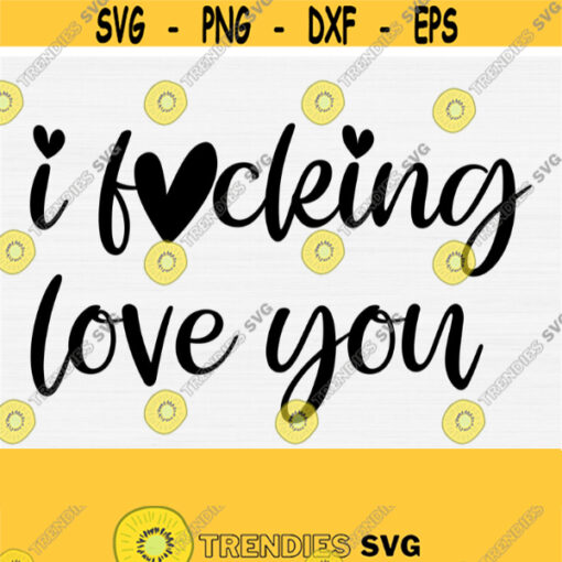 I Fcking love you Svg I love you SvgPngepsDxfPdf Valentine Svg Valentines Day Svg Happy Valentines Day Cuttabla files Download Design 601