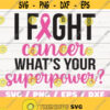 I Fight Cancer SVG Cut File Cricut Commercial use Silhouette Vector Cancer svg Breast Cancer svg Awareness Svg Superpower Design 232