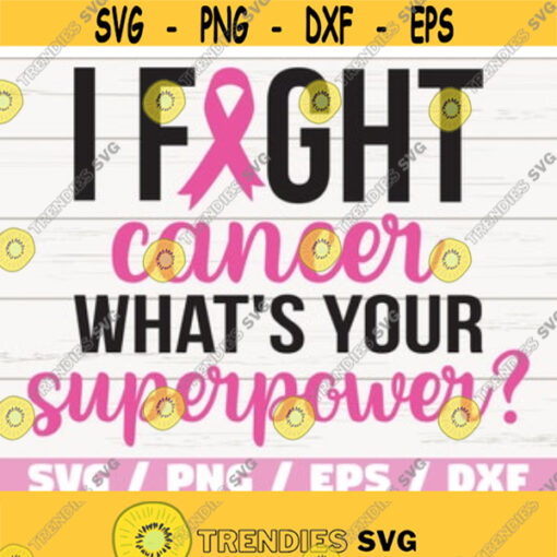 I Fight Cancer SVG Cut File Cricut Commercial use Silhouette Vector Cancer svg Breast Cancer svg Awareness Svg Superpower Design 232
