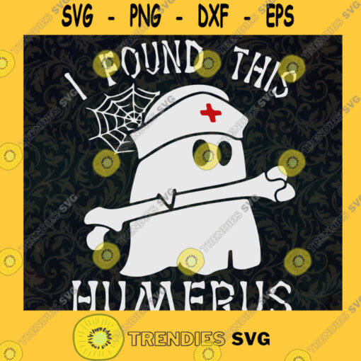 I Found This Humerus SVG Halloween Boo Nurse Svg Halloween Svg