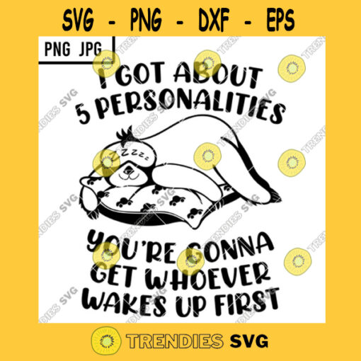 I Got About 5 Personalities You Gonna Get Whoever Wakes Up First SVG Funny Sloth Lazy Joke PNG JPG