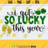 I Got So Lucky this Year St. Patricks Day St. Patricks Day Pregnancy Announcement Pregnancy Announcement Lucky Pregnancy Cut FileSVG Design 769