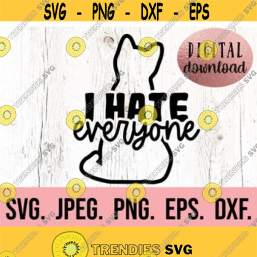 I Hate Everyone SVG Cat Mom Digital Download Cricut Cut File Silhouette Cat Mama Cat Lover Svg Cat Lady Clipart Funny Cat svg Design 454