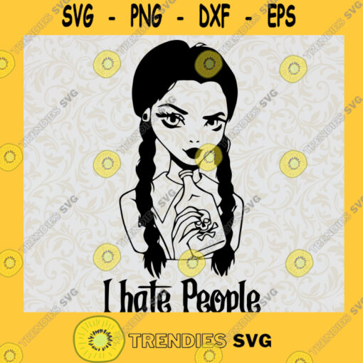 I Hate People SVG Halloween Svg Wednesday Addams Svg Poison Svg Cricut Silhouette Vector Cut File
