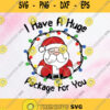 I Have A Huge Package For You Svg Merry Christmas Svg