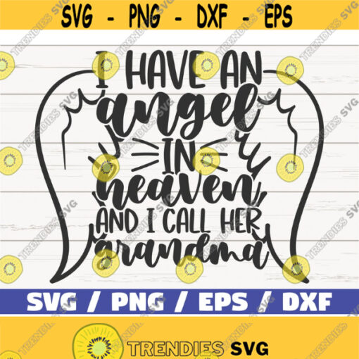 I Have An Angel In Heaven And I Call Her Grandma SVG Cut File Cricut Commercial use Instant Download Silhouette Memorial SVG Design 952