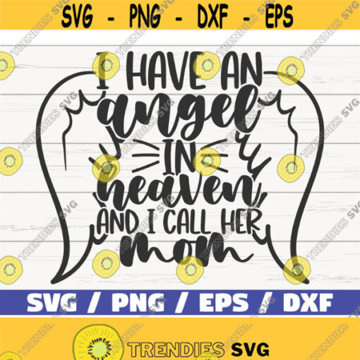 I Have An Angel In Heaven And I Call Her Mom SVG Cut File Cricut Commercial use Instant Download Memorial SVG Mom Memorial SVG Design 1018