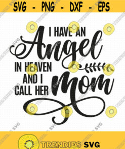 I Have An Angel In Heaven And I Call Her Mom Svg Png Eps Pdf Files Mom Angel Svg Mom Memorial Svg Cricut Silhouette Design ' Svg Cut Files Svg Clipart Sil