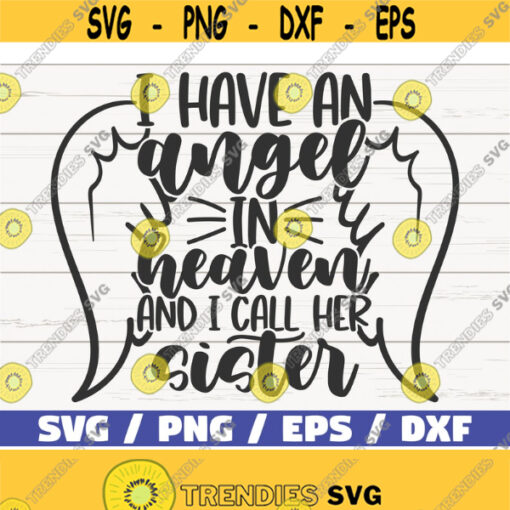 I Have An Angel In Heaven And I Call Her Sister SVG Cut File Cricut Commercial use Instant Download Silhouette Memorial SVG Design 502