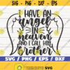 I Have An Angel In Heaven And I Call Him Brother SVG Cut File Clip art Commercial use Instant Download Memorial SVG Design 544