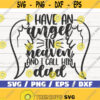 I Have An Angel In Heaven And I Call Him Dad SVG Cut File Cricut Commercial use Instant Download Silhouette In Memory Of Design 560