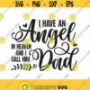 I Have An Angel In Heaven And I Call Him Dad Svg Png Eps Pdf Files Dad Angel Svg Dad Memorial Svg Father Memorial Svg Design 270