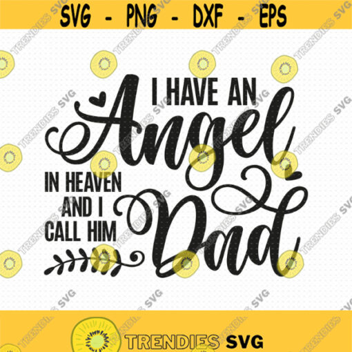 I Have An Angel In Heaven And I Call Him Dad Svg Png Eps Pdf Files Dad Angel Svg Dad Memorial Svg Father Memorial Svg Design 270