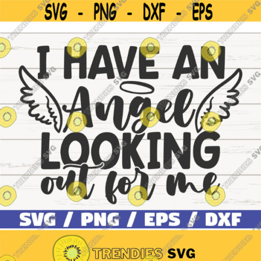 I Have An Angel Looking Out For Me SVG Cut File Cricut Commercial use Instant Download Silhouette Memorial SVG Design 957