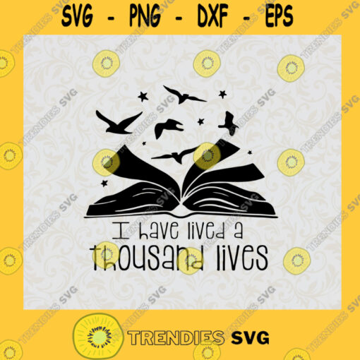 I Have Lived A Thousand Lives George R.R. Martin Quote Because I Read Bookworm Reading Book SVG Digital Files Cut Files For Cricut Instant Download Vector Download Print Files