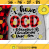 I Have OCD obsessive Christmas disorder Svg Christmas Plaid Svg Christmas Cut Files Dxf Eps Png Design 975 .jpg