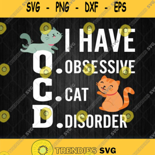 I Have Ocd Obsessive Cat Disorder Svg