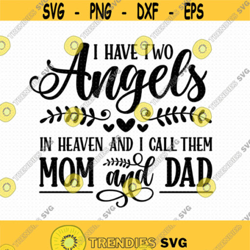 I Have Two Angels In Heaven And I Call Them Mom And Dad Svg Png Eps Pdf Files Parents Memorial Memorial Svg Design 93
