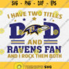 I Have Two Titles Dad And Baltimore Ravens Fan And I Rock Them Both Svg